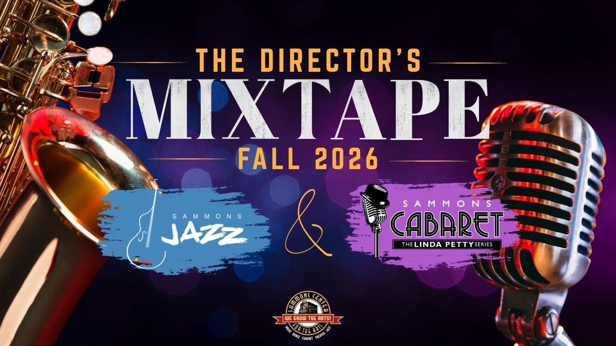 The Director's Mixtape for the Fall 2026 Sammons Jazz and Sammons Cabaret seasons