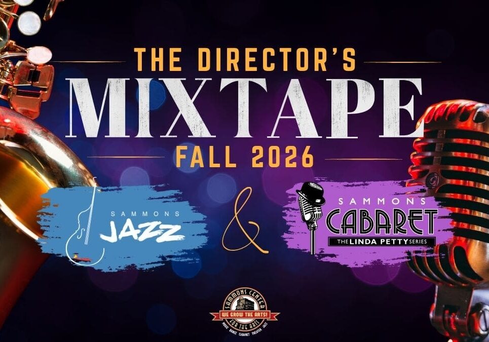 The Director's Mixtape for the Fall 2026 Sammons Jazz and Sammons Cabaret seasons